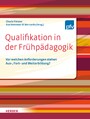 Qualifikation in der Frühpädagogik - Vor welchen Anforderungen stehen Aus- Fort- und Weiterbildung?