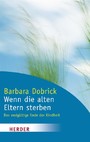 Wenn die alten Eltern sterben - Das endgültige Ende der Kindheit