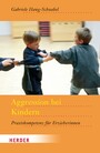 Aggression bei Kindern - Praxiskompetenz für Erzieherinnen