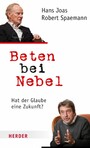 Beten bei Nebel - Hat der Glaube eine Zukunft?