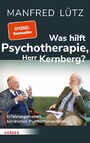 Was hilft Psychotherapie, Herr Kernberg? - Erfahrungen eines berühmten Psychotherapeuten
