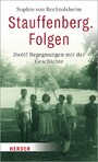 Stauffenberg. Folgen - Zwölf Begegnungen mit der Geschichte