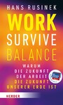 Work-Survive-Balance - Warum die Zukunft der Arbeit die Zukunft unserer Erde ist