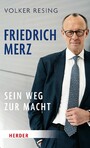 Friedrich Merz - Sein Weg zur Macht