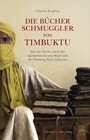 Die Bücherschmuggler von Timbuktu - Von der Suche nach der sagenumwobenen Stadt und der Rettung ihres Schatzes