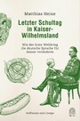 Letzter Schultag in Kaiser-Wilhelmsland - Wie der Erste Weltkrieg die deutsche Sprache für immer veränderte