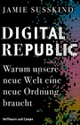 Digital Republic - Warum unsere neue Welt eine neue Ordnung braucht