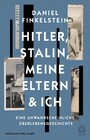 Hitler, Stalin, meine Eltern und ich - Eine unwahrscheinliche Überlebensgeschichte