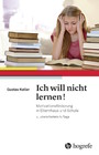 Ich will nicht lernen! - Motivationsförderung in Elternhaus und Schule