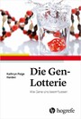 Die Gen-Lotterie - Wie Gene uns beeinflussen