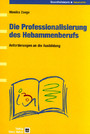 Die Professionalisierung des Hebammenberufs