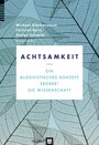 Achtsamkeit - Ein buddhistisches Konzept erobert die Wissenschaft