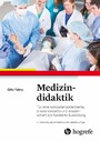 Medizindidaktik - Für eine kompetenzorientierte, praxisrelevante und wissenschaftlich fundierte Ausbildung