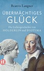 »Übermächtiges Glück« - Die Liebesgeschichte von Hölderlin und Diotima