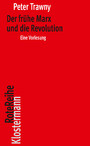 Der frühe Marx und die Revolution - Eine Vorlesung