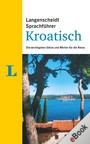 Langenscheidt Sprachführer Kroatisch - Die wichtigsten Sätze und Wörter für die Reise