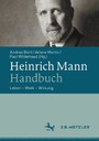 Heinrich Mann-Handbuch - Leben - Werk - Wirkung