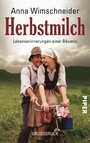 Herbstmilch - Lebenserinnerungen einer Bäuerin