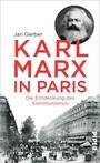 Karl Marx in Paris - Die Entdeckung des Kommunismus