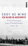 Ich blieb in Auschwitz - Aufzeichnungen eines Überlebenden 1944-45