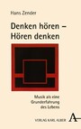 Denken hören - Hören denken - Musik als eine Grunderfahrung des Lebens