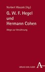 G. W. F. Hegel und Hermann Cohen - Wege zur Versöhnung