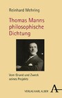 Thomas Manns philosophische Dichtung - Vom Grund und Zweck seines Projekts