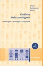 Kindliche Mehrsprachigkeit - Grundlagen - Störungen - Diagnostik