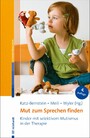 Mut zum Sprechen finden - Kinder mit selektivem Mutismus in der Therapie