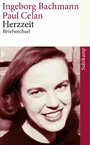 Herzzeit - Ingeborg Bachmann - Paul Celan. Der Briefwechsel