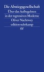 Die Abstiegsgesellschaft - Über das Aufbegehren in der regressiven Moderne