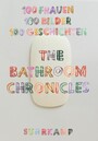 The Bathroom Chronicles - 100 Frauen. 100 Bilder. 100 Geschichten