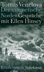 Der magnetische Norden - Gespräche mit Ellen Hinsey. Erinnerungen