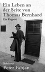 Ein Leben an der Seite von Thomas Bernhard - Ein Rapport