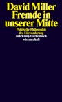 Fremde in unserer Mitte - Politische Philosophie der Einwanderung