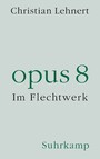 opus 8 - Im Flechtwerk