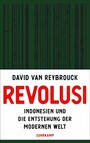 Revolusi - Indonesien und die Entstehung der modernen Welt | Der lang erwartete Nachfolger des Weltbestsellers »Kongo«