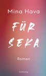 Für Seka - Roman | Eine Geschichte vom Verlassen und Verlassenwerden