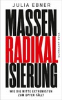 Massenradikalisierung - Wie die Mitte Extremisten zum Opfer fällt | Warum unsere Demokratie bedroht ist wie noch nie | Sachbuch-Bestenliste (DLF Kultur/ZDF/DIE ZEIT)