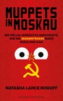Muppets in Moskau - Die völlig verrückte Geschichte, wie die Sesamstraße nach Russland kam