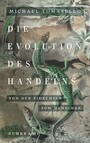 Die Evolution des Handelns - Von den Eidechsen zum Menschen | Ein neues Standardwerk der Evolutionspsychologie