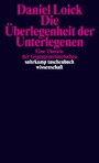 Die Überlegenheit der Unterlegenen - Eine Theorie der Gegengemeinschaften | Ein neues Grundlagenwerk zur Kritischen Theorie subalterner Praktiken und Kämpfe