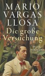 Die große Versuchung - Roman | Das ganze Leben, die ganze Welt in einem Buch | Nobelpreis für Literatur 2010