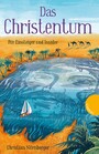 Das Christentum - Für Einsteiger und Insider