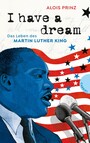 I have a dream - Das Leben des Martin Luther King | Zeitgeschichte als Jugendbuch