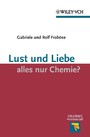 Lust und Liebe - alles nur Chemie