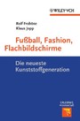 Fußball, Fashion, Flachbildschirme - Die neueste Kunststoffgeneration