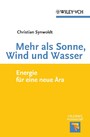 Mehr als Sonne, Wind und Wasser - Energie für eine neue Ära