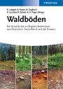 Waldböden - Ein Bildatlas der Wichtigsten Bodentypen aus sterreich, Deutschland und der Schweiz