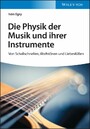 Die Physik der Musik und ihrer Instrumente - Von Schallschnellen, Wolfstönen und Liebesfüßen